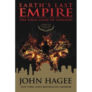 Earth's Last Empire: The Final Game of Thrones -- John Hagee